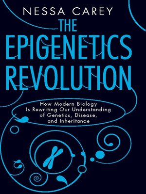 the epigenetics revolution the epigenetics revolution